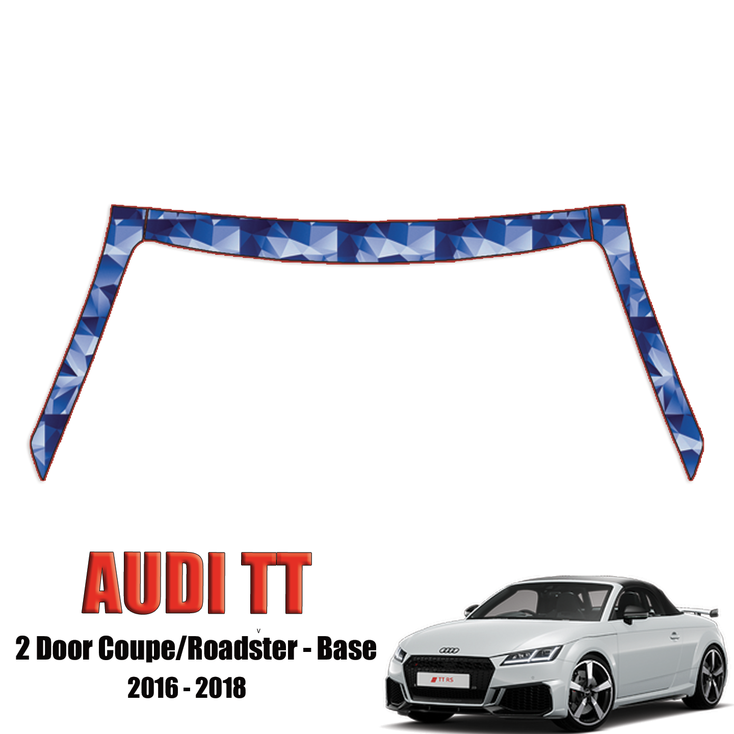 2016-2018 Audi TT – 2 Door Coupe/Roadster Base PPF Kit Pre Cut Paint Protection Kit – A Pillars + Rooftop